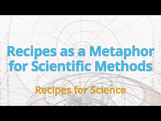 Recipes as a Metaphor for Scientific Methods | Recipes for Science | Dr. Matteo Colombo