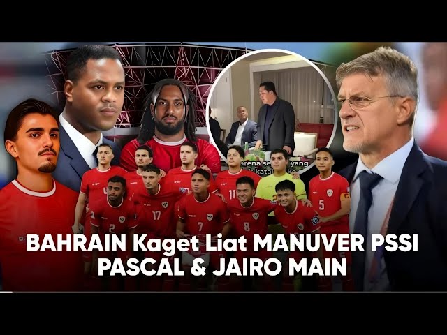 🔴Kami Merasa Tertipu !! Bahrain Kaget Pascal dan Jairo Bisa Main Bulan Maret, Manuver PSSI Ni Boss