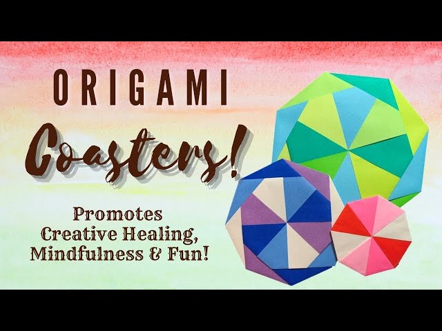 EASY! Origami Coasters: Creative Exploration for Fun, Relaxation and Self-Care for All!