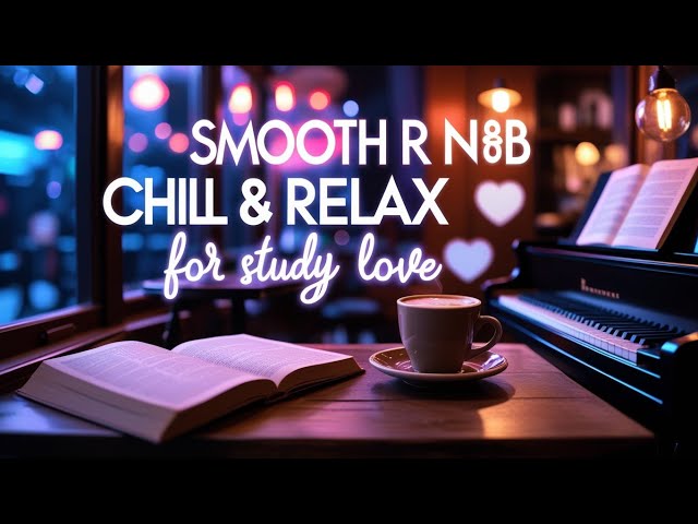 [R&B Relax 6] Musique Relaxante / Chill Music / Cosy Vibes / Music For Work /Study Music /Pop Music