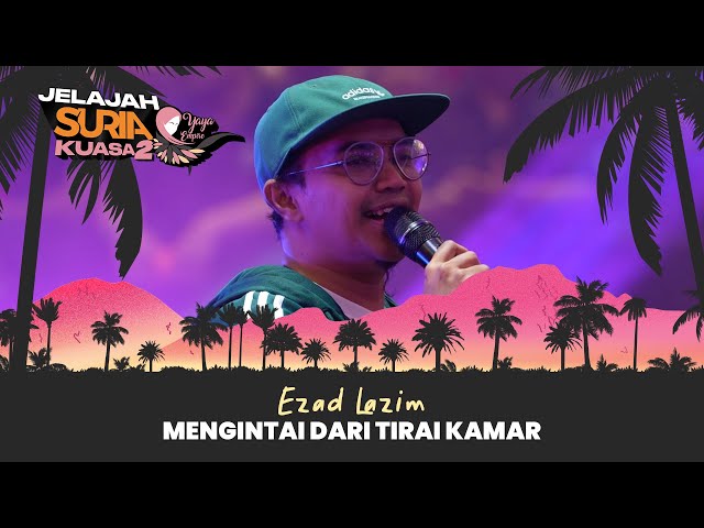 Ezad Lazim - Mengintai Dari Tirai Kamar (LIVE) | Jelajah SURIA Kuasa 2 X Yaya Empire