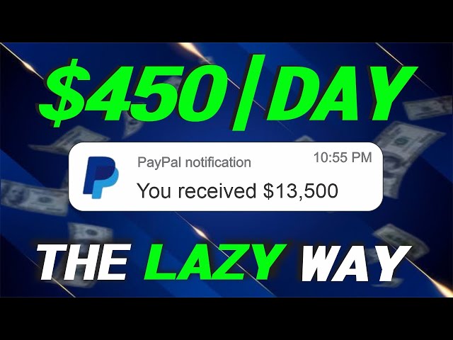 4 Laziest Ways to Make Money Online ($450 Per Day)