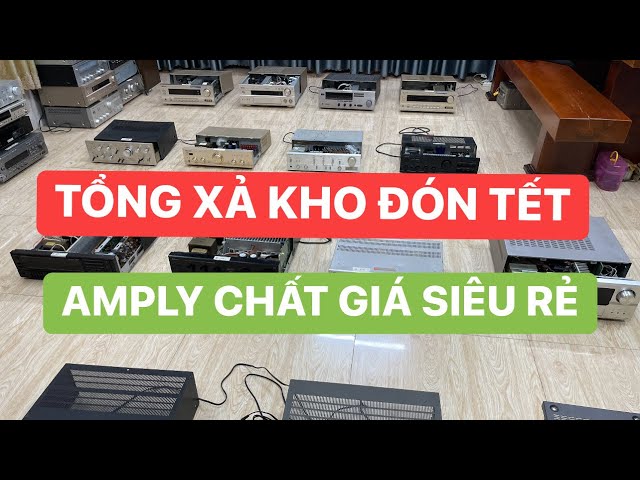 16/1 LH#0961169293 XẢ KHO CUỐI NĂM AMPLY SIÊU RẺ - VIDEO ĐÁNH DẤU HẾT CHẶNG ĐƯỜNG 2024