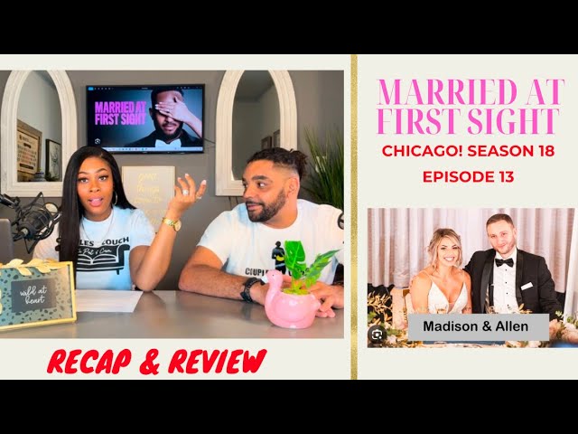 Married At First Sight CHICAGO Season 18 Episode 13 | RECAP & REVIEW