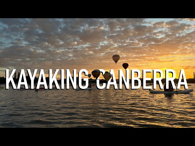 Kayaking The Canberra Balloon Spectacular 2024