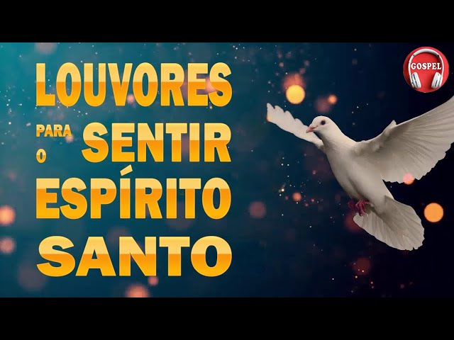 Louvores de Adoração - Louvores Para Sentir O Espírito Santo - Melhores Hinos Evangélicos Com Letra