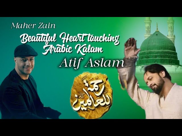 Atif Aslam Ai Heart Tauching Arabic kalam .Maher Zain