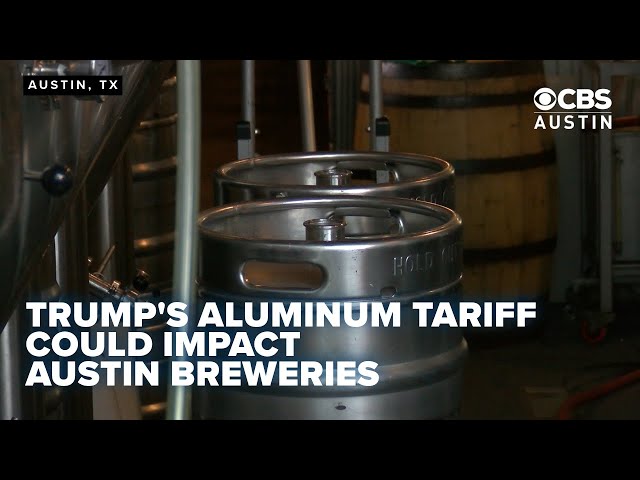 Will the aluminum tariff impact Austin breweries?