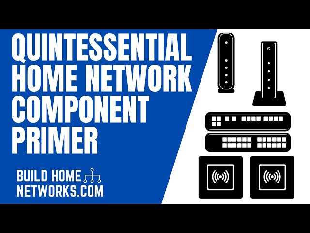 The Quintessential Home Network Component Primer