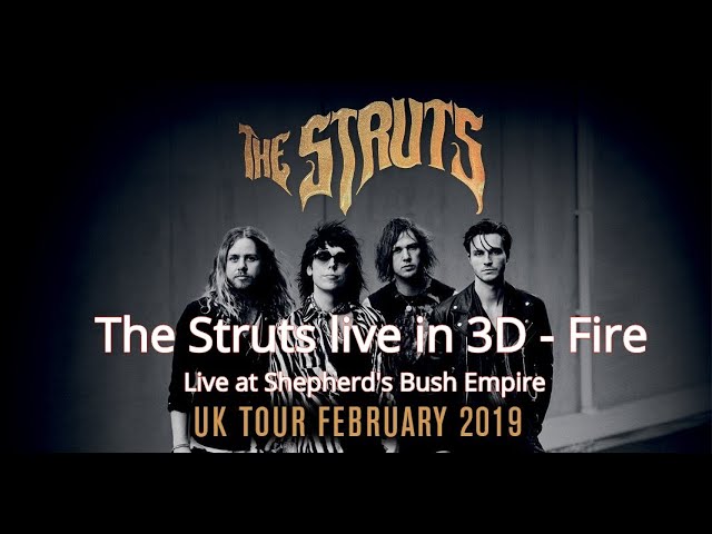 The Struts in 3D - Fire  live at the Shepherd's Bush Empire London 2019.