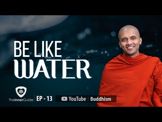 Be Like Water | Inner Guide Ep 13 | Buddhism In English