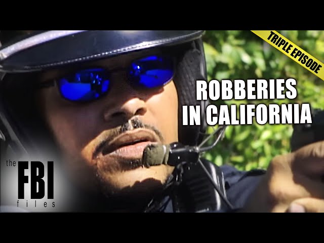 The MOST Impressive Robberies In California | TRIPLE EPISODE | FBI Files