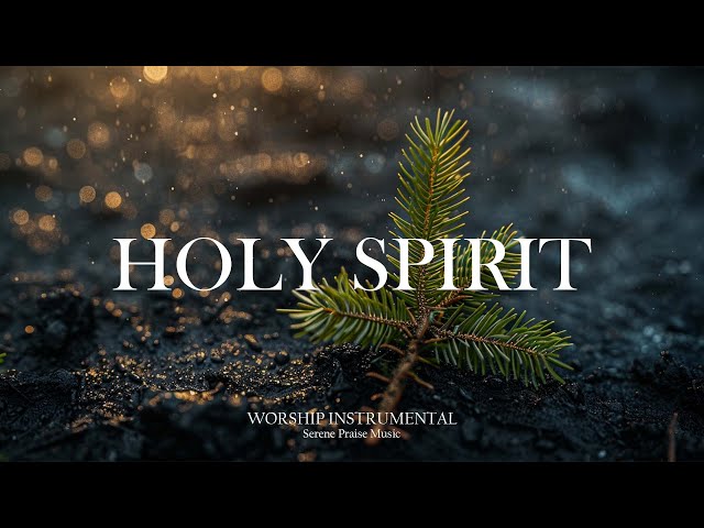 Holy Spirit: 3 hours with Relaxing Worship Instrumental | Peaceful Music for Prayer and Devotional