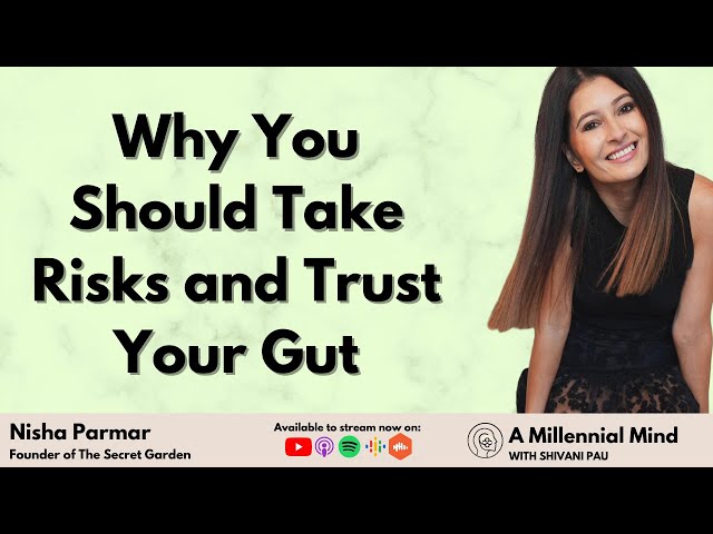 Why You Should Take Risks And Trust Your Gut (with Nisha Parmar) | #24 A Millennial Mind Podcast