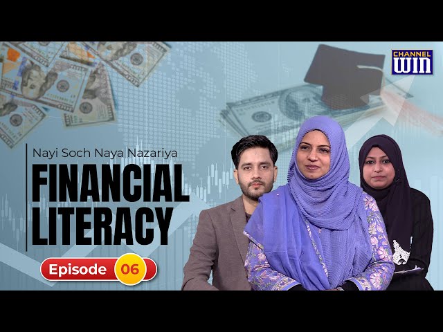 Financial Literacy | Nayi Soch Naya Nazariya | Episode 6 | Asma Zaidi | Sajid Rizvi | Neelam Bhayani