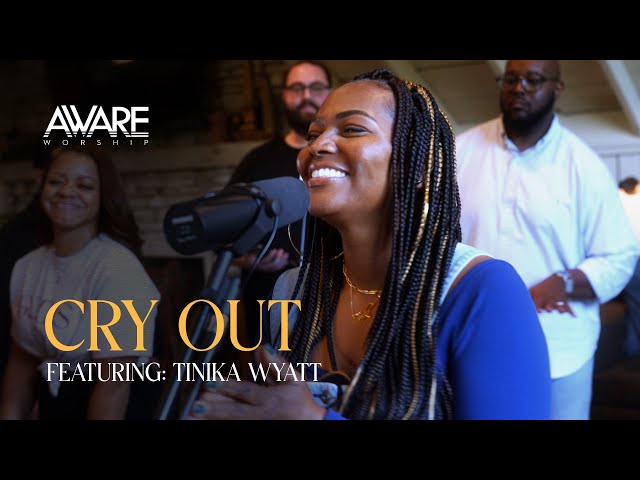 Aware Worship - Cry Out (Featuring Tinika Wyatt)