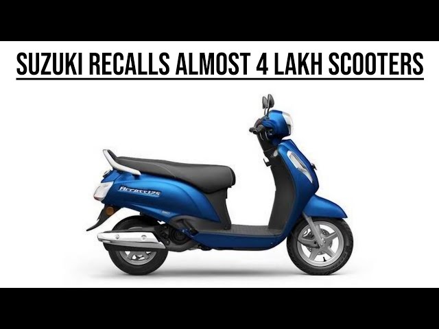 SUZUKI RECALLS ALMOST 4 LAKH SCOOTERS IN INDIA - Should you be worried? 😰