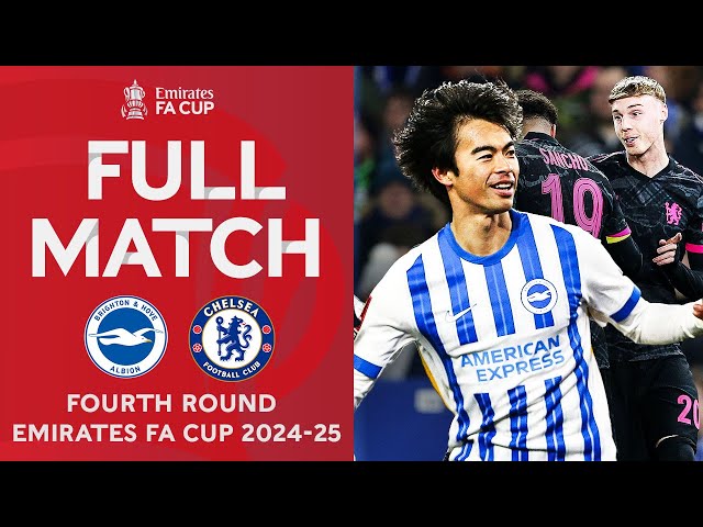 FULL MATCH | Brighton & Hove Albion v Chelsea | Fourth Round | Emirates FA Cup 2024-25