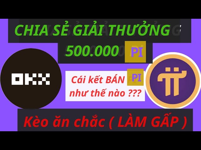 Chia thưởng 500.000 $ #Pi trên sàn #OKX | @makemoney86