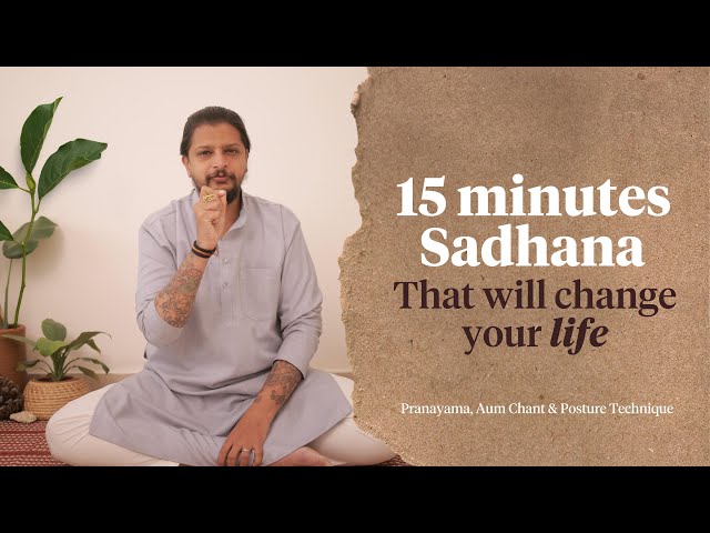 15 minutes of SADHANA that will change your LIFE - Pranayama, Aum Chant & Posture Technique!