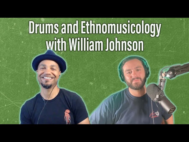 EP 165 - Drums and Ethnomusicology with William Johnson