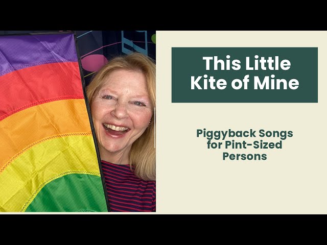 This Little Kite of Mine:  an Action Song for Preschoolers and Toddlers