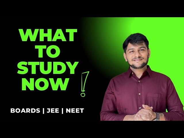 What to study now? Boards || JEE || NEET