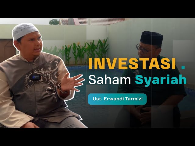 Investasi Saham Syariah oleh Ustadz Erwandi Tarmizi