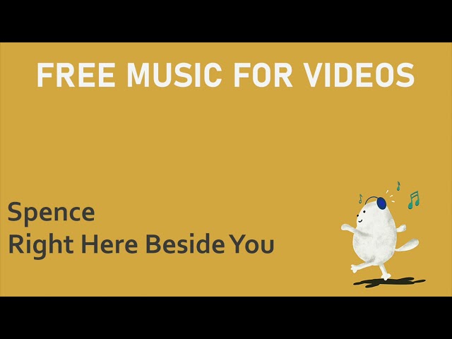 Right Here Beside You - Spence - Free Music for Videos