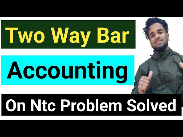 Two Way Bar Accounting On NTC || Two Way Bar Accounting On Namaste Problem Solved