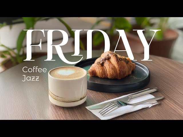 Friday Jazz - Happy Morning Jazz Music & Soft Piano Bossa Nova for Relax, Work