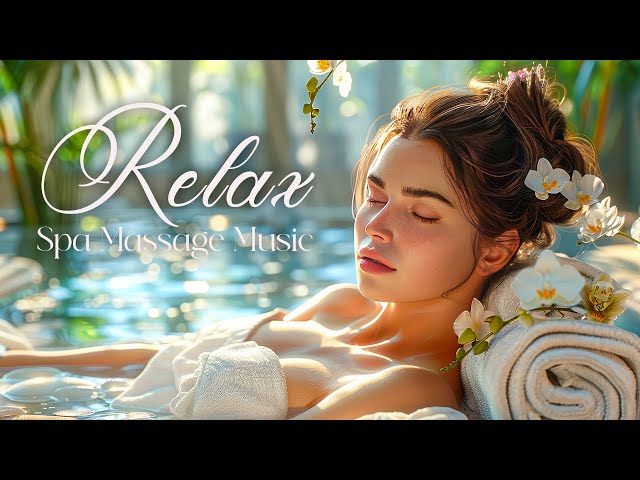 Massage Music Spa - Music to Relax the Mind | Music for Meditation, Relaxing Sleep Music, Yoga, Zen