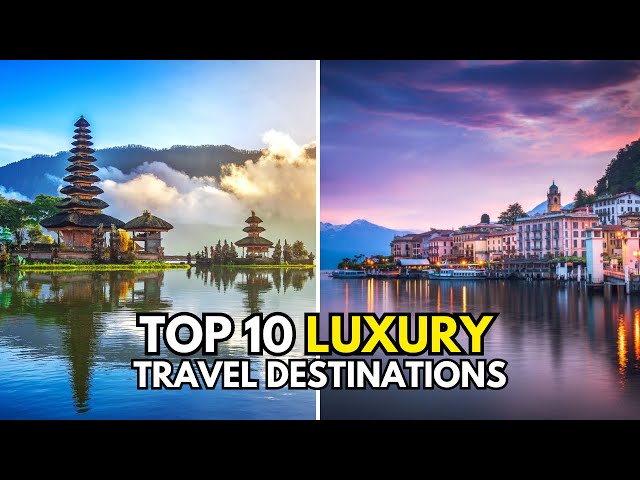 2024's MOST LUXURIOUS Travel Destinations REVEALED!