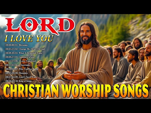 Top Christian Worship Songs Playlist - Top 50 Songs For Prayer - Greatest Hits Worship Songs Ever