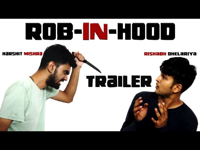 ROB-IN-HOOD | Official Trailer | Rishabh Dhelariya and Harshit Mishra