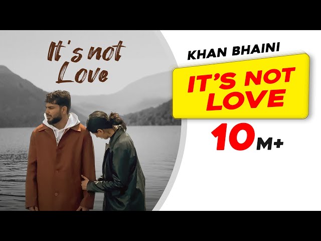 Its Not Love (Official Video) | Khan Bhaini | New Punjabi Songs 2024 | Latest Punjabi Songs 2024