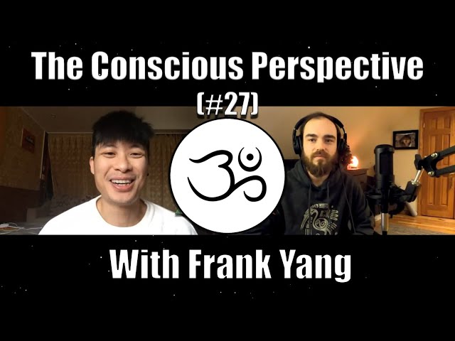 A Permanent Shift with Frank Yang | The Conscious Perspective [#27]