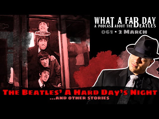 Podcast: The Start Of The Filming For A Hard Day's Night [ep. 061]