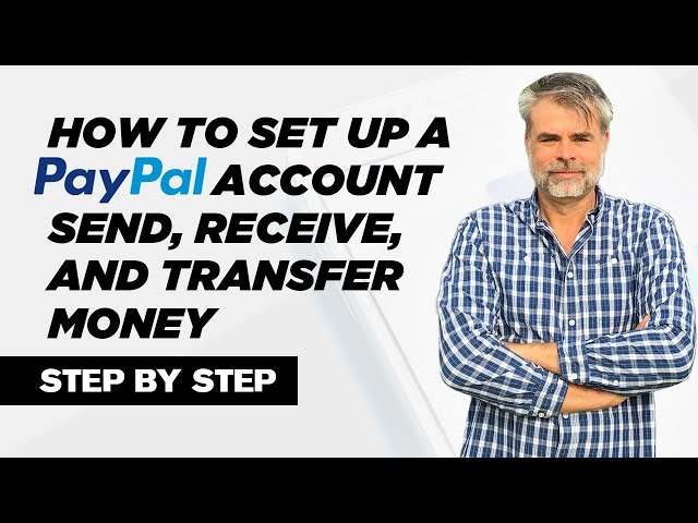 How To Set Up A Paypal Account | Send, Receive, and Transfer Money - Step by Step