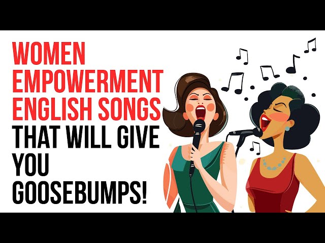 Top 10 Women Empowerment Songs to Inspire You I English Songs I Hollywood Songs