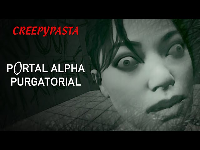 (Creepypasta) Portal Alpha Purgatorial (by Lukinspire)