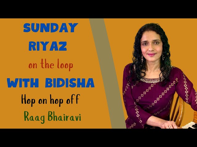 Sunday Riyaz on the Loop | Ab Mori Chaad De| Raag Bhairavi | #bidishaghoshmusic