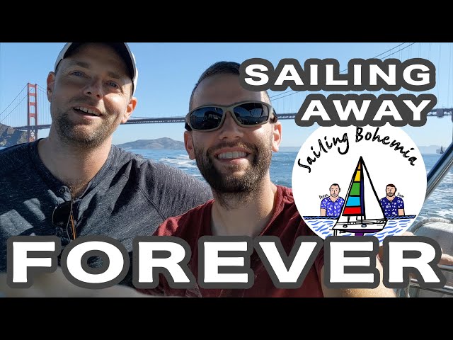 SAILING AWAY FOREVER! Sailing Bohemia Ep.1 - San Francisco to Santa Cruz