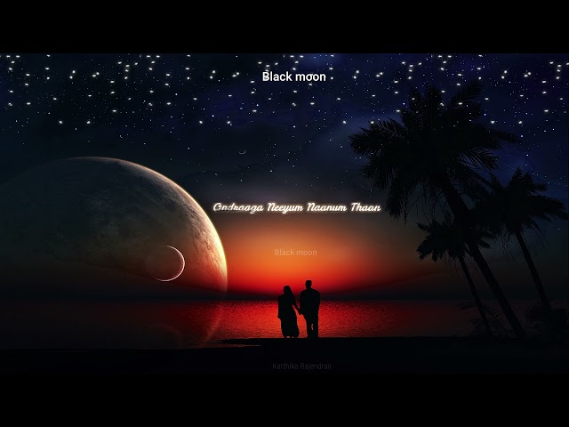 Love status ❤ Kadhaipoma ❤ lyrical whatsapp status ❤ Feel the song ❤ Black moon