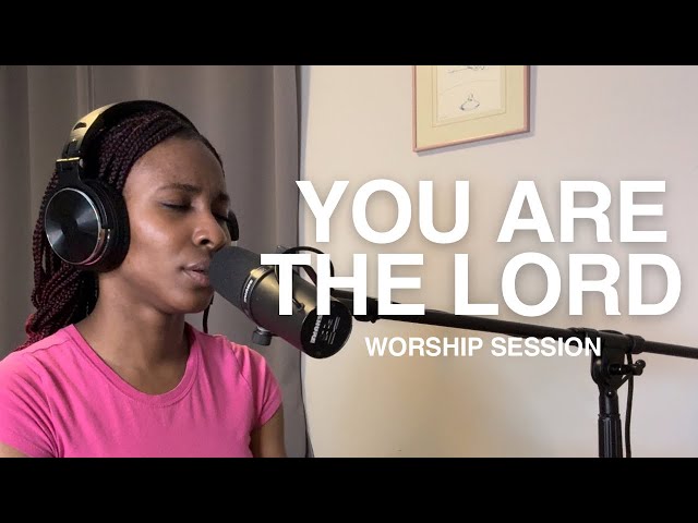 YOU ARE THE LORD - Worship Session - 12/06/24