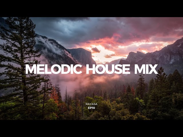 Melodic House Mix - EP10 | Ben Böhmer, Lane 8, Eli & Fur, Tinlicker