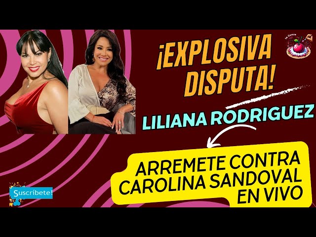 💣💣LA EXPLOSIVA DISPUTA EN VIVO entre LILIANA RODRIGUEZ Y CAROLINA SANDOVAL💣💣