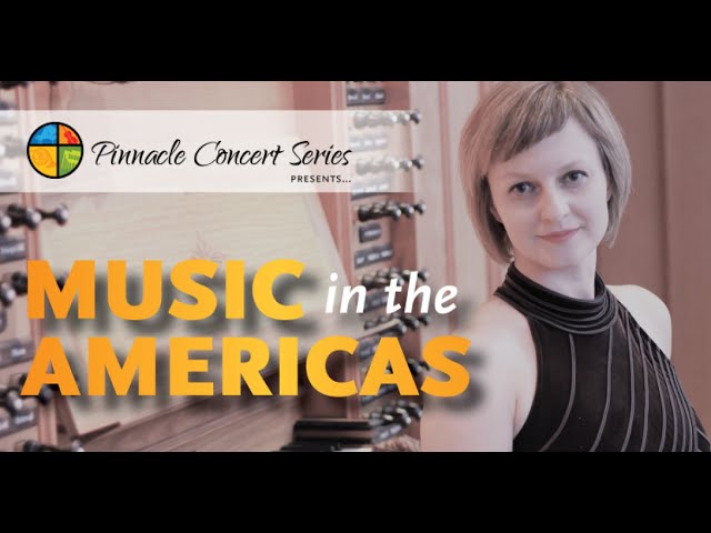 "Music in the Americas" organ concert in the Pinnacle Concert Series