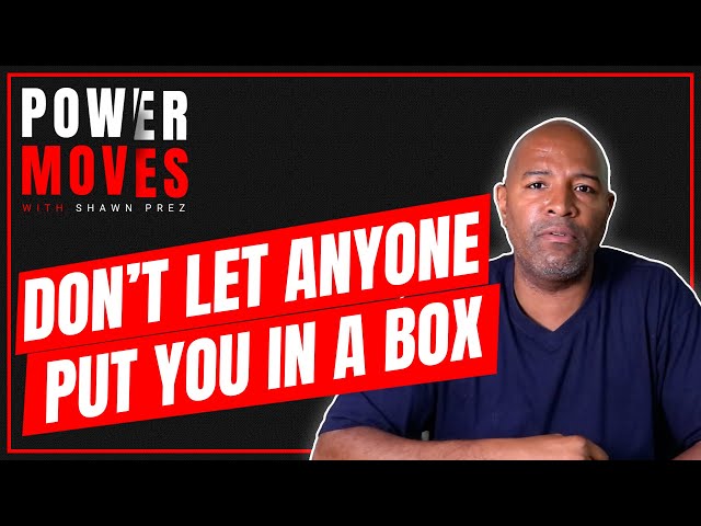 BELIEVE IN THE POWER OF A DREAM! DON'T LET ANYONE PUT YOU IN A BOX