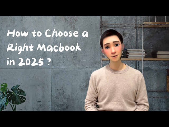 How to Choose a Right MacBook in 2025